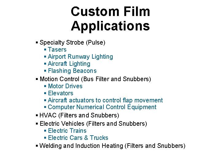 Custom Film Applications § Specialty Strobe (Pulse) § Tasers § Airport Runway Lighting §