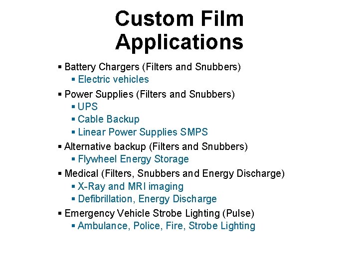 Custom Film Applications § Battery Chargers (Filters and Snubbers) § Electric vehicles § Power