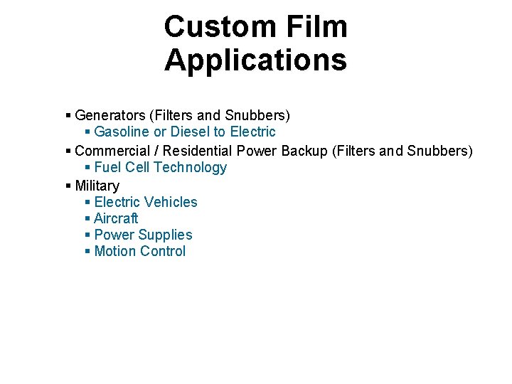 Custom Film Applications § Generators (Filters and Snubbers) § Gasoline or Diesel to Electric