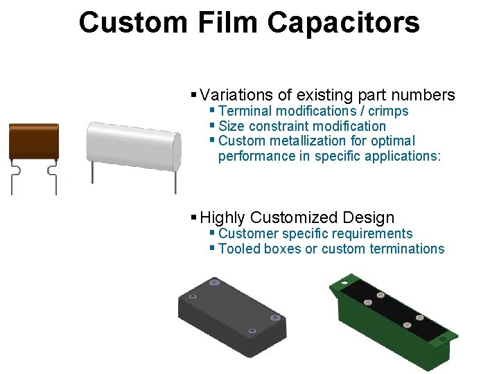 Custom Film Capacitors § Variations of existing part numbers § Terminal modifications / crimps