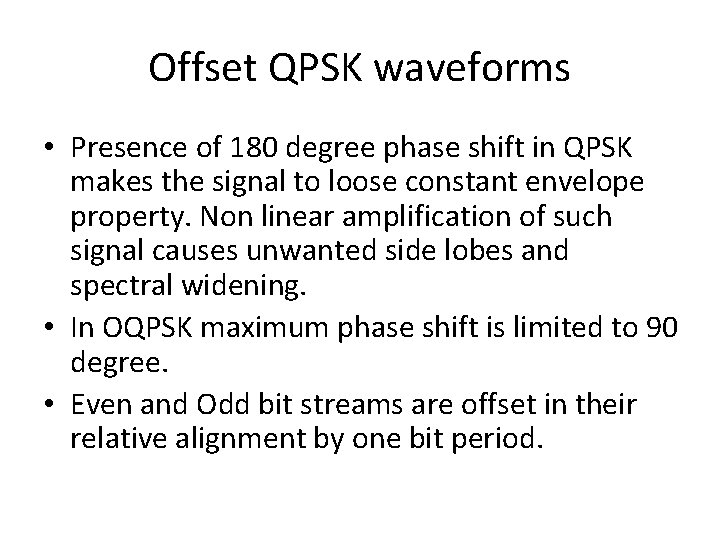 Offset QPSK waveforms • Presence of 180 degree phase shift in QPSK makes the