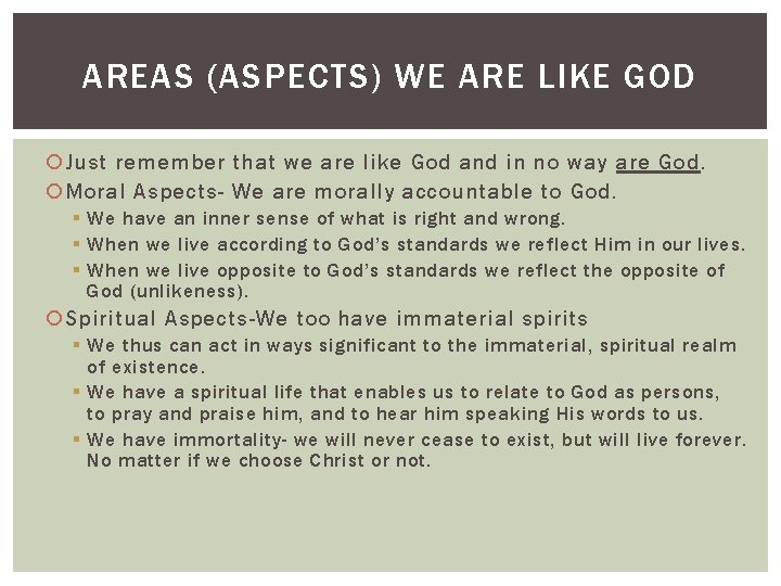 AREAS (ASPECTS) WE ARE LIKE GOD Just remember that we are like God and