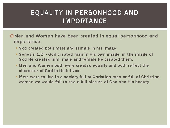 EQUALITY IN PERSONHOOD AND IMPORTANCE Men and Women have been created in equal personhood