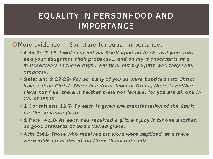 EQUALITY IN PERSONHOOD AND IMPORTANCE More evidence in Scripture for equal importance. § Acts