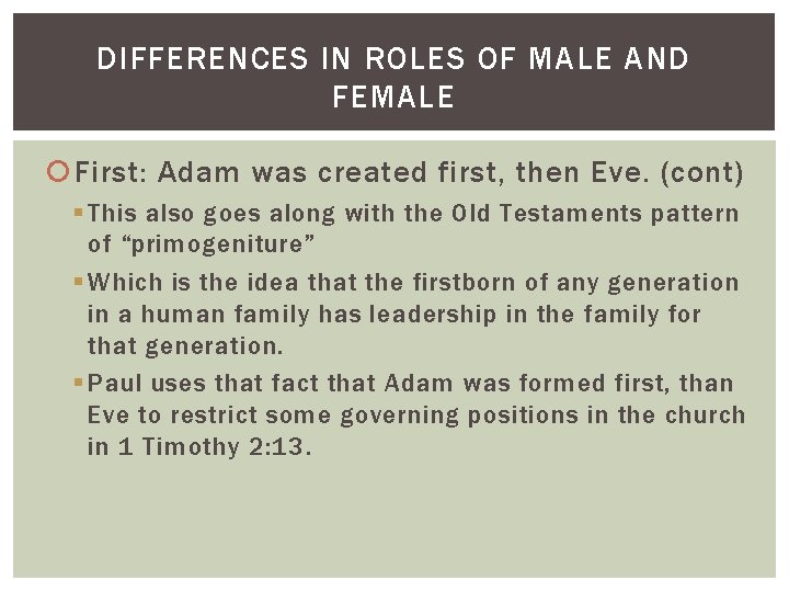 DIFFERENCES IN ROLES OF MALE AND FEMALE First: Adam was created first, then Eve. DIFFERENCES IN ROLES OF MALE AND FEMALE First: Adam was created first, then Eve.