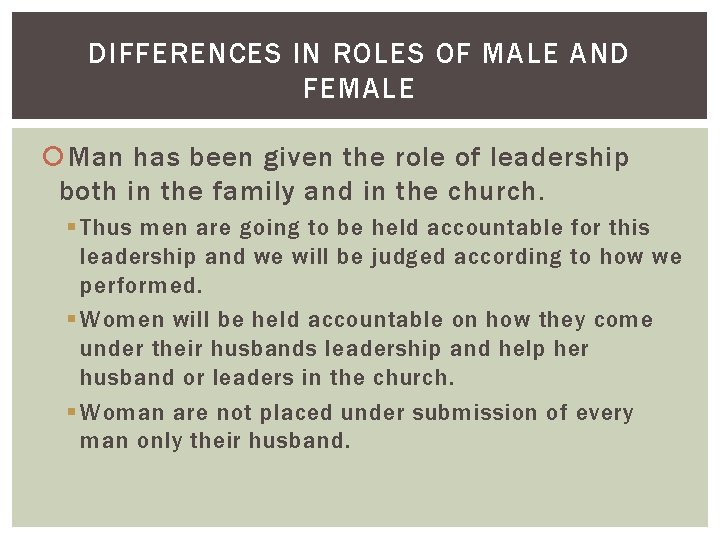 DIFFERENCES IN ROLES OF MALE AND FEMALE Man has been given the role of