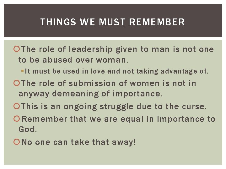 THINGS WE MUST REMEMBER The role of leadership given to man is not one