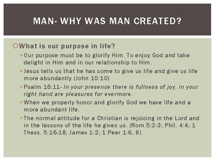 MAN- WHY WAS MAN CREATED? What is our purpose in life? § Our purpose