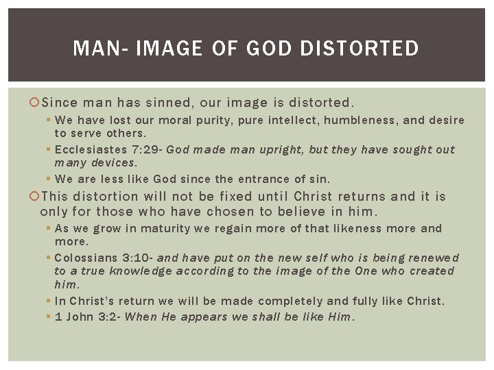 MAN- IMAGE OF GOD DISTORTED Since man has sinned, our image is distorted. §
