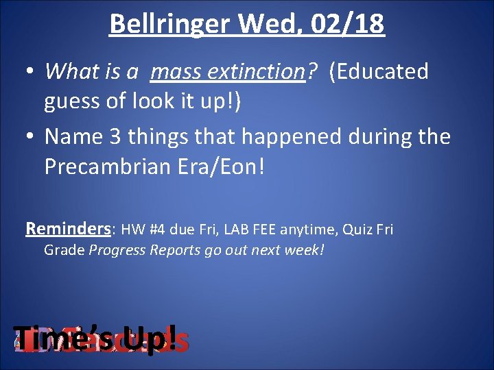 Bellringer Wed, 02/18 • What is a mass extinction? (Educated guess of look it Bellringer Wed, 02/18 • What is a mass extinction? (Educated guess of look it
