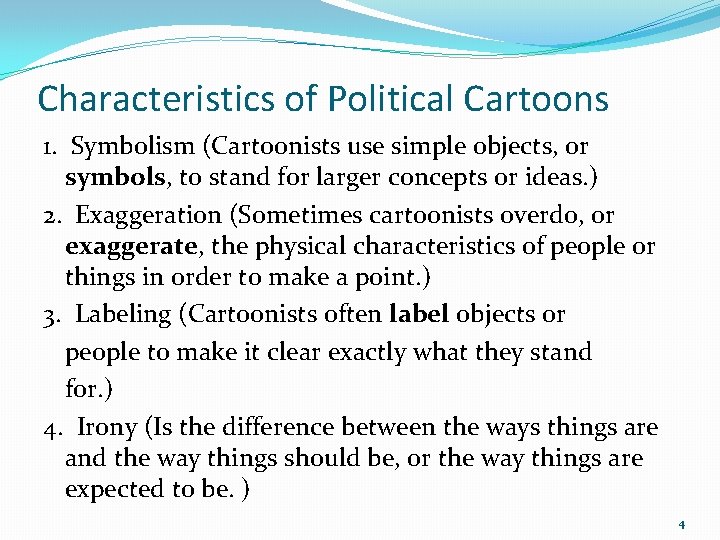 Characteristics of Political Cartoons 1. Symbolism (Cartoonists use simple objects, or symbols, to stand