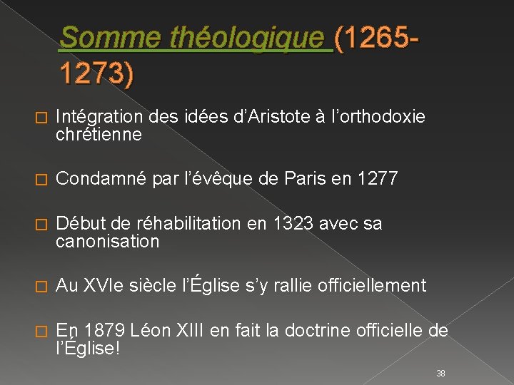 Somme théologique (12651273) � Intégration des idées d’Aristote à l’orthodoxie chrétienne � Condamné par