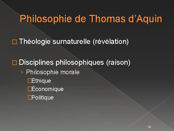 Philosophie de Thomas d’Aquin � Théologie surnaturelle (révélation) � Disciplines philosophiques (raison) › Philosophie