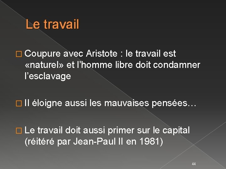 Le travail � Coupure avec Aristote : le travail est «naturel» et l’homme libre