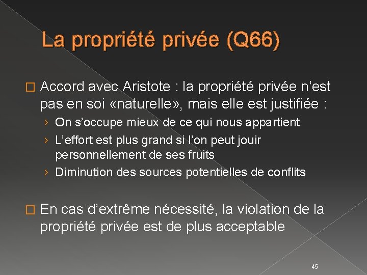 La propriété privée (Q 66) � Accord avec Aristote : la propriété privée n’est