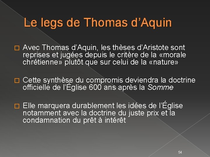 Le legs de Thomas d’Aquin � Avec Thomas d’Aquin, les thèses d’Aristote sont reprises