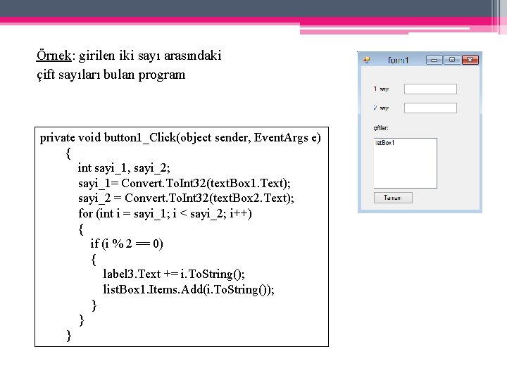 Örnek: girilen iki sayı arasındaki çift sayıları bulan program private void button 1_Click(object sender,