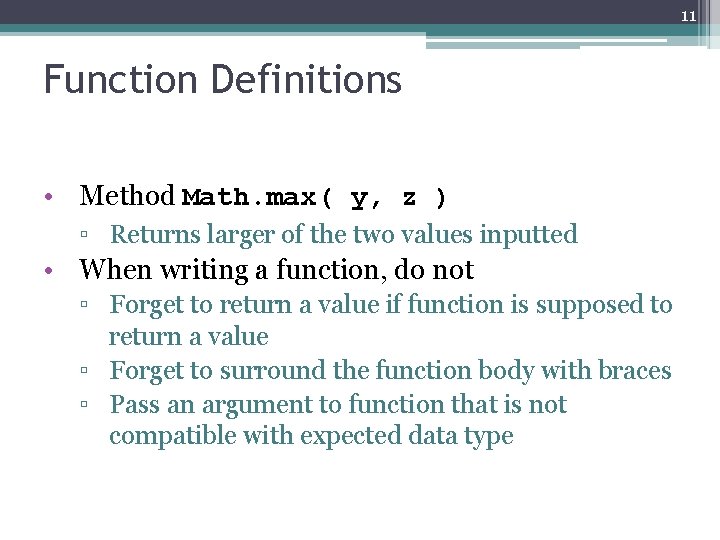 11 Function Definitions • Method Math. max( y, z ) ▫ Returns larger of