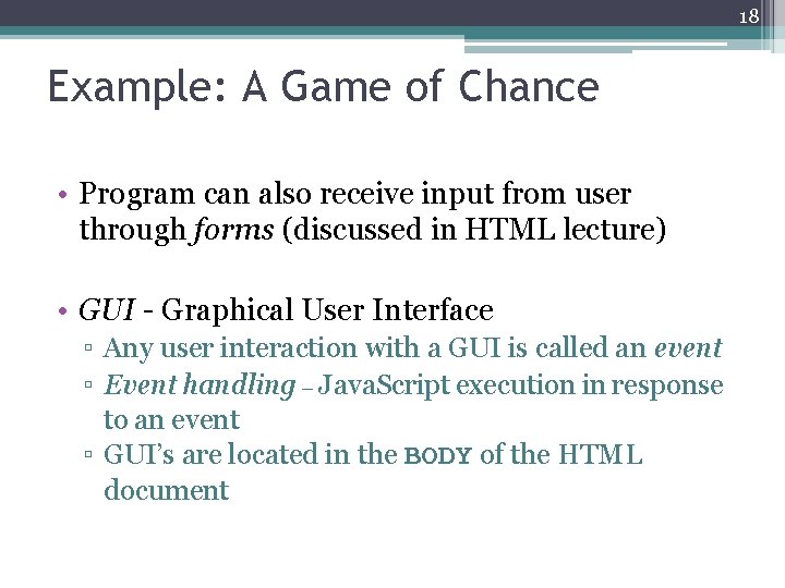 18 Example: A Game of Chance • Program can also receive input from user