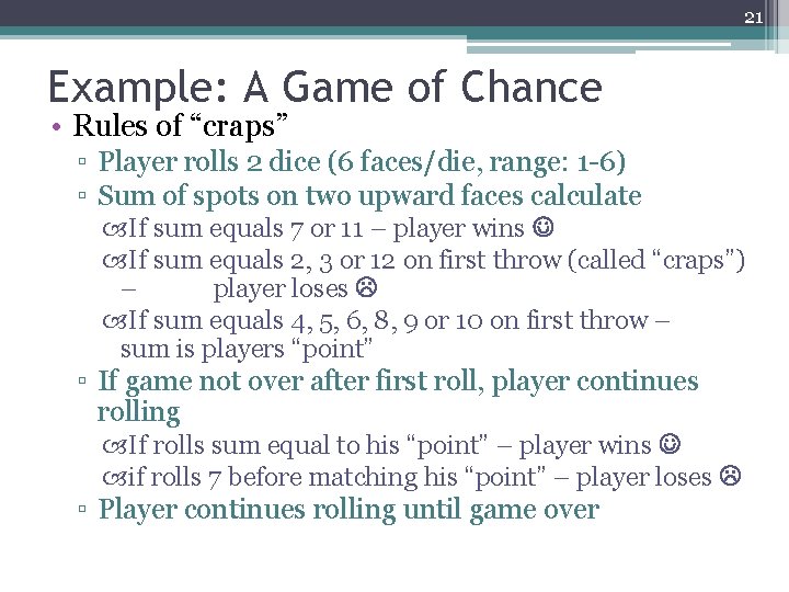 21 Example: A Game of Chance • Rules of “craps” ▫ Player rolls 2