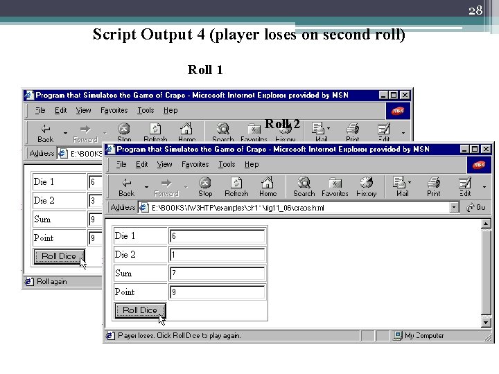 28 Script Output 4 (player loses on second roll) Roll 1 Roll 2 