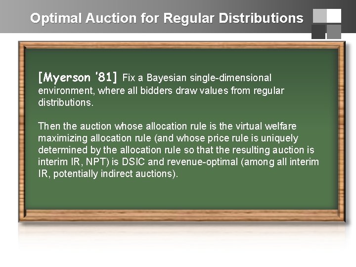 Optimal Auction for Regular Distributions [Myerson ’ 81] Fix a Bayesian single-dimensional environment, where