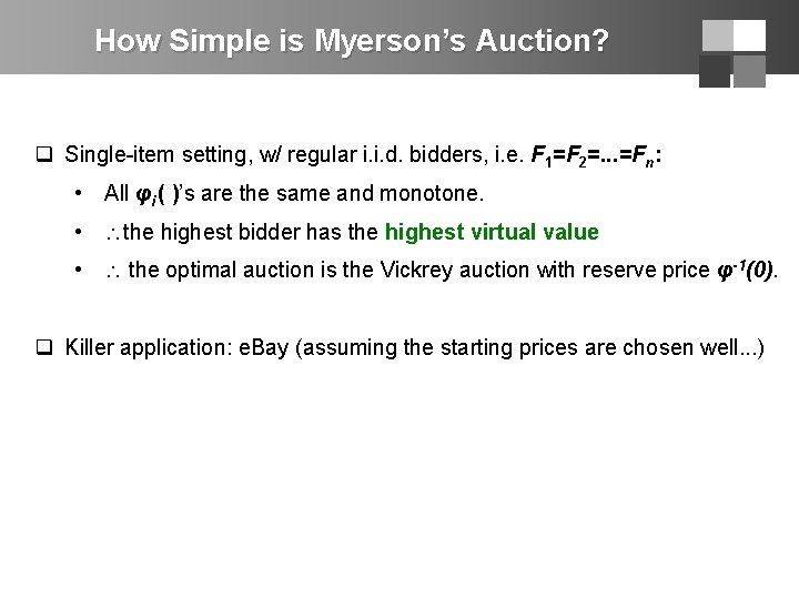 How Simple is Myerson’s Auction? q Single-item setting, w/ regular i. i. d. bidders,