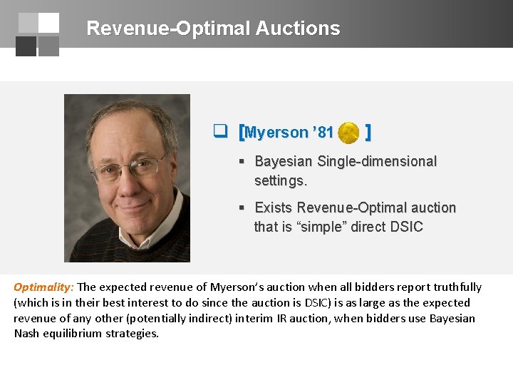 Revenue-Optimal Auctions q [Myerson ’ 81 ] § Bayesian Single-dimensional settings. § Exists Revenue-Optimal