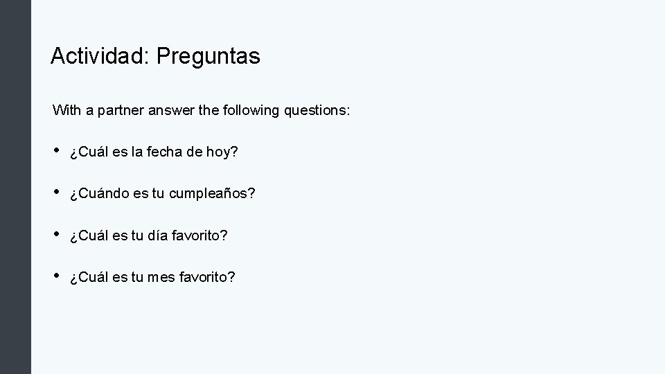 Actividad: Preguntas With a partner answer the following questions: • ¿Cuál es la fecha