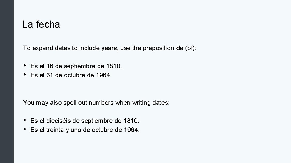 La fecha To expand dates to include years, use the preposition de (of): •