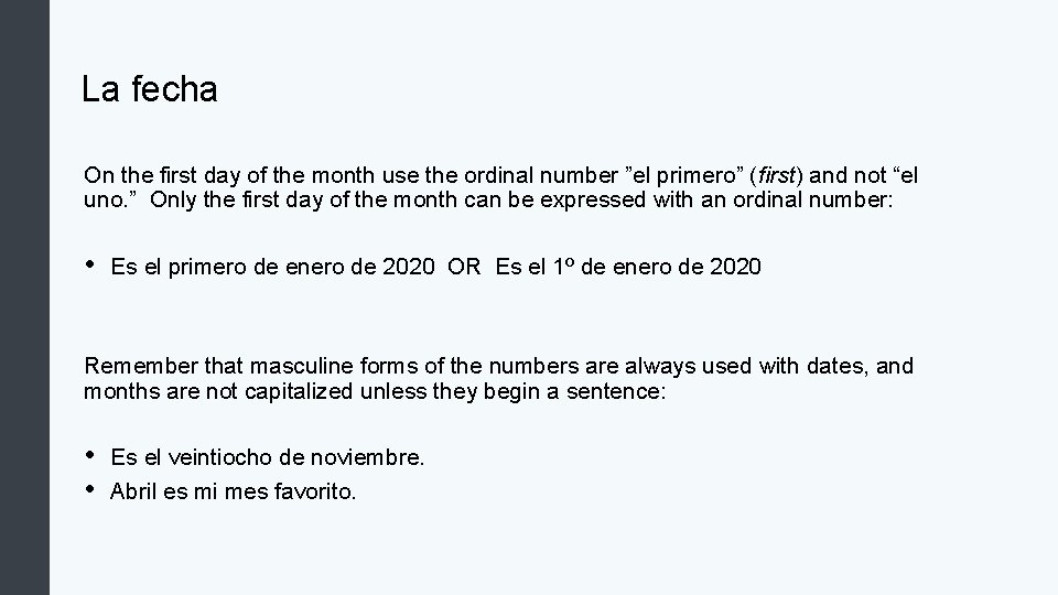 La fecha On the first day of the month use the ordinal number ”el