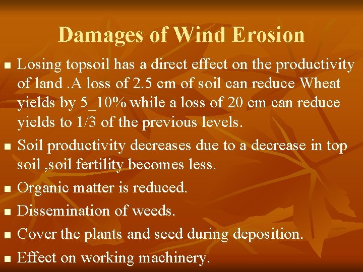 Damages of Wind Erosion n n n Losing topsoil has a direct effect on