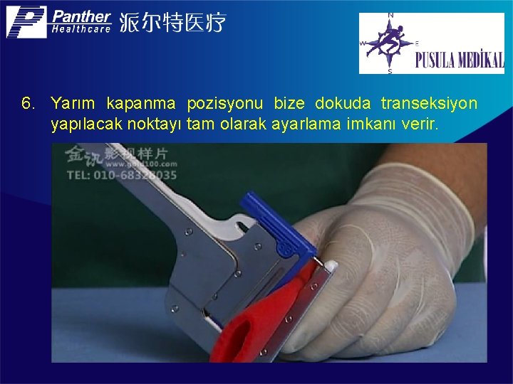 6. Yarım kapanma pozisyonu bize dokuda transeksiyon yapılacak noktayı tam olarak ayarlama imkanı verir.