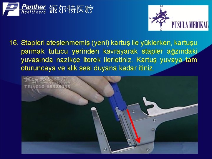 16. Stapleri ateşlenmemiş (yeni) kartuş ile yüklerken, kartuşu parmak tutucu yerinden kavrayarak stapler ağzındaki