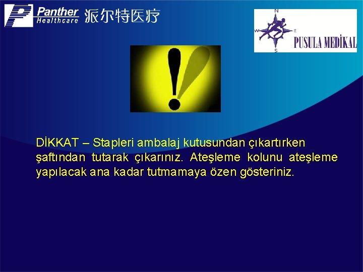 DİKKAT – Stapleri ambalaj kutusundan çıkartırken şaftından tutarak çıkarınız. Ateşleme kolunu ateşleme yapılacak ana