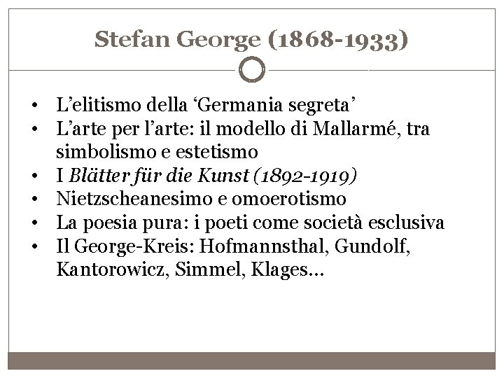 Stefan George (1868 -1933) • L’elitismo della ‘Germania segreta’ • L’arte per l’arte: il