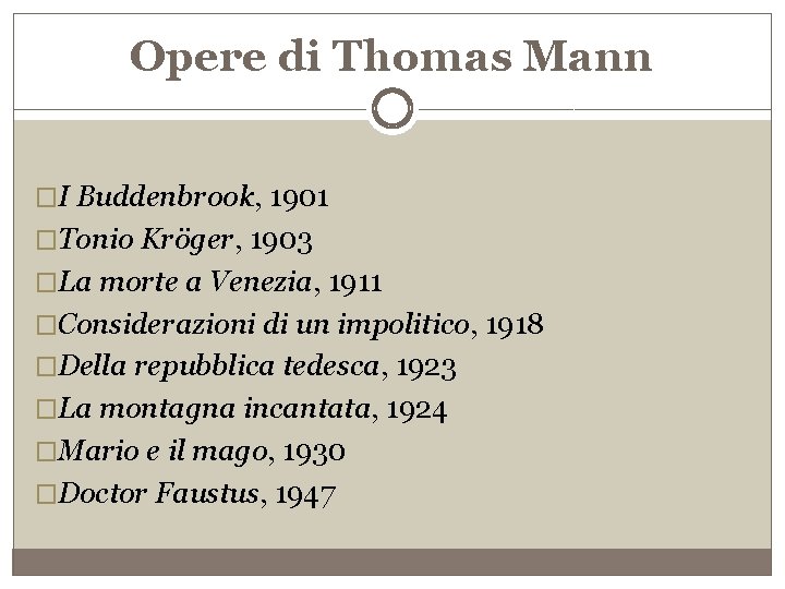 Opere di Thomas Mann �I Buddenbrook, 1901 �Tonio Kröger, 1903 �La morte a Venezia,