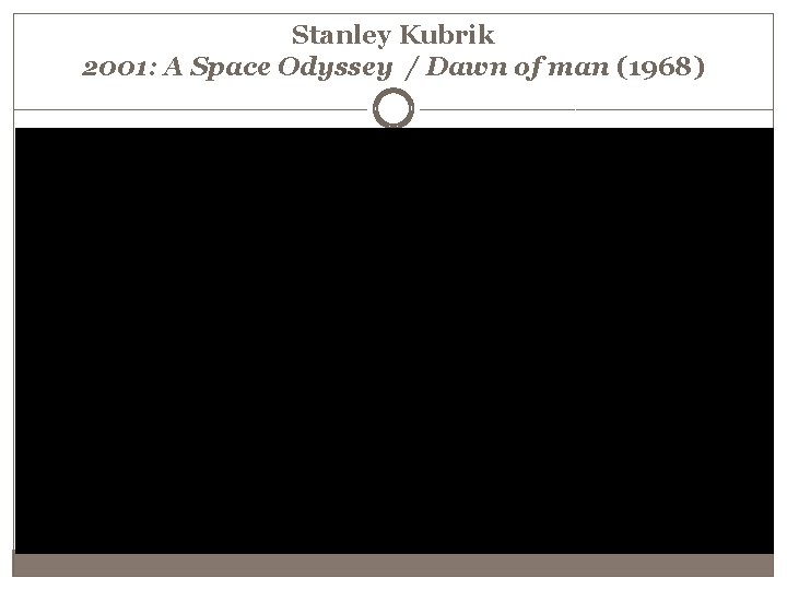 Stanley Kubrik 2001: A Space Odyssey / Dawn of man (1968) 