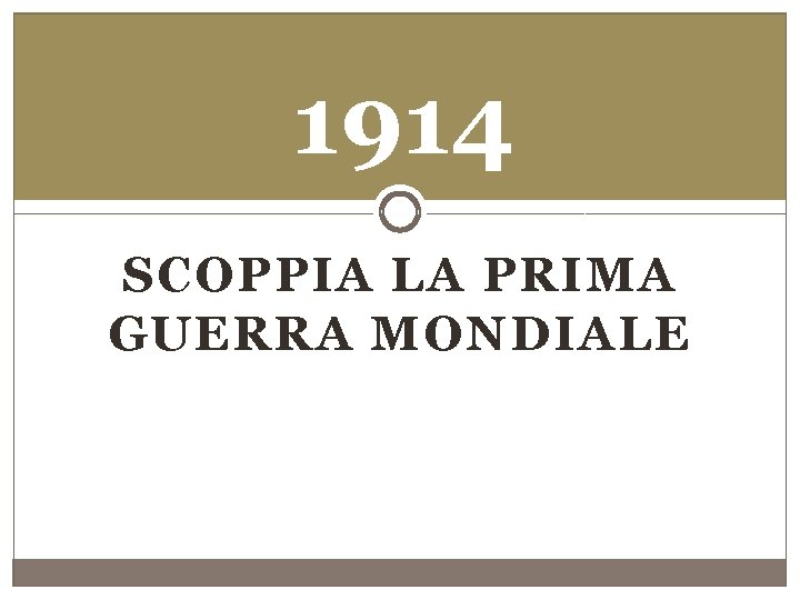 1914 SCOPPIA LA PRIMA GUERRA MONDIALE 