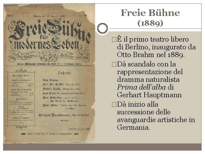 Freie Bühne (1889) �È il primo teatro libero di Berlino, inaugurato da Otto Brahm