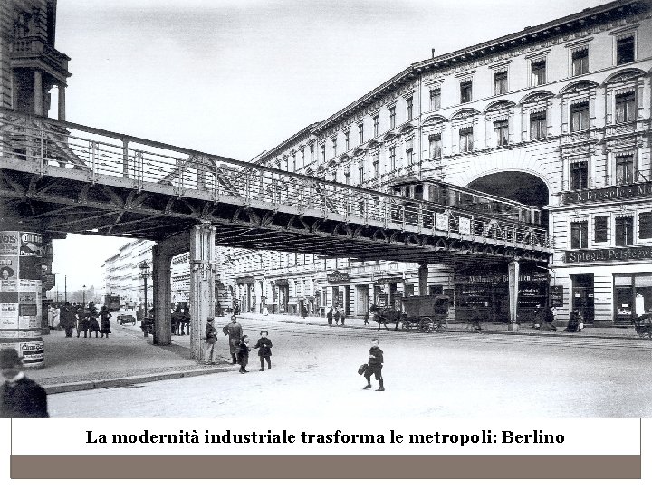 La modernità industriale trasforma le metropoli: Berlino 