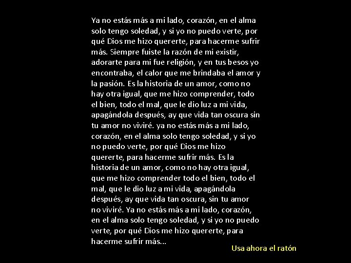 Ya no estás más a mi lado, corazón, en el alma solo tengo soledad,