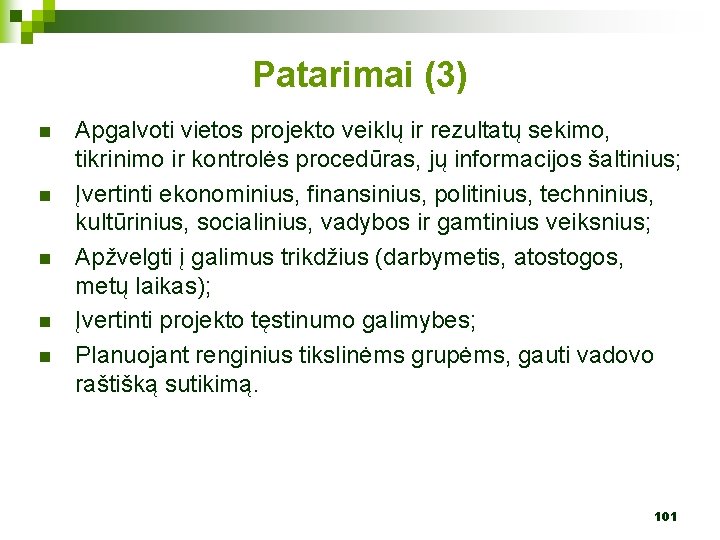 Patarimai (3) n n n Apgalvoti vietos projekto veiklų ir rezultatų sekimo, tikrinimo ir