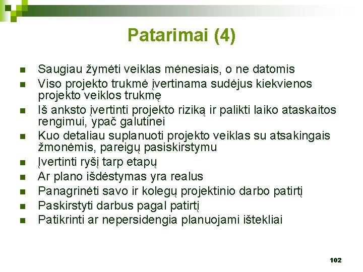 Patarimai (4) n n n n n Saugiau žymėti veiklas mėnesiais, o ne datomis