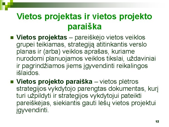 Vietos projektas ir vietos projekto paraiška n n Vietos projektas – pareiškėjo vietos veiklos