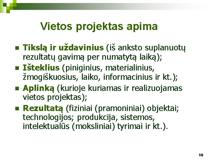 Vietos projektas apima n n Tikslą ir uždavinius (iš anksto suplanuotų rezultatų gavimą per