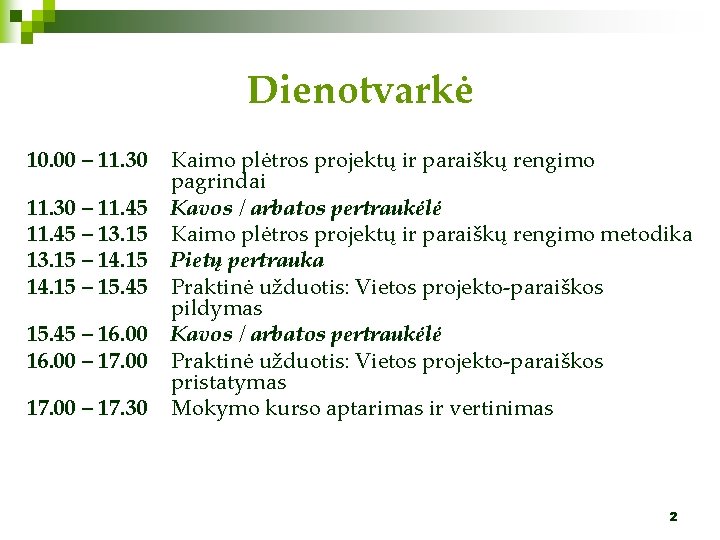 Dienotvarkė 10. 00 – 11. 30 – 11. 45 – 13. 15 – 14.