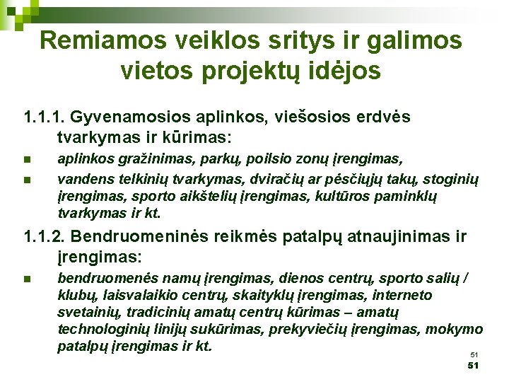 Remiamos veiklos sritys ir galimos vietos projektų idėjos 1. 1. 1. Gyvenamosios aplinkos, viešosios