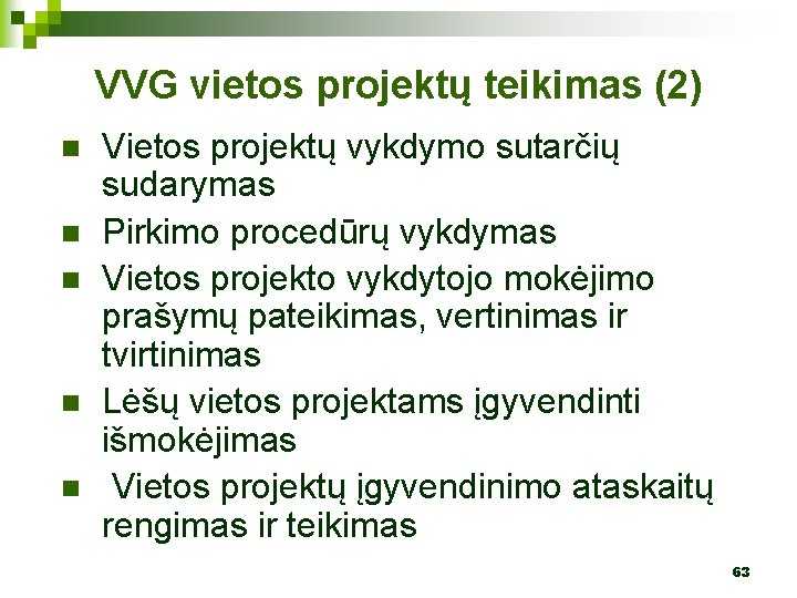 VVG vietos projektų teikimas (2) n n n Vietos projektų vykdymo sutarčių sudarymas Pirkimo