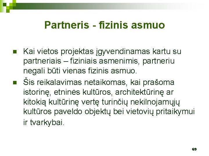 Partneris - fizinis asmuo n n Kai vietos projektas įgyvendinamas kartu su partneriais –